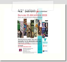 41éme Salon, L’art à Fontenay
Médiathèque, Fontenay-aux-Roses
du 4 au 21 décembre 2019
